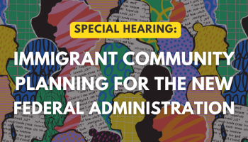 Immigrant Rights Commission special hearing on Immigrant Community Planning for New Federal Administration