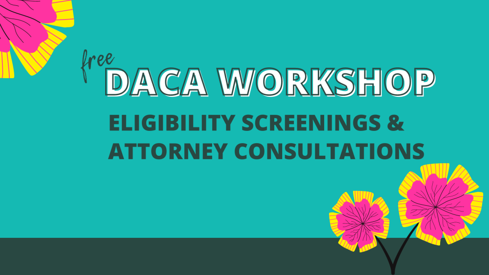 DACA workshop eligibility screenings and attorney consultations