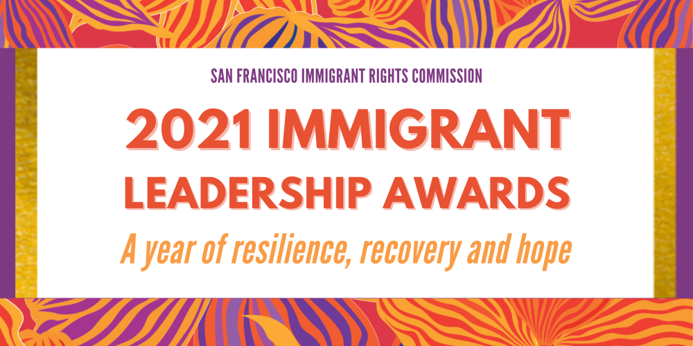 San Francisco Immigrant Rights Commission Immigrant Leadership Awards 2021
