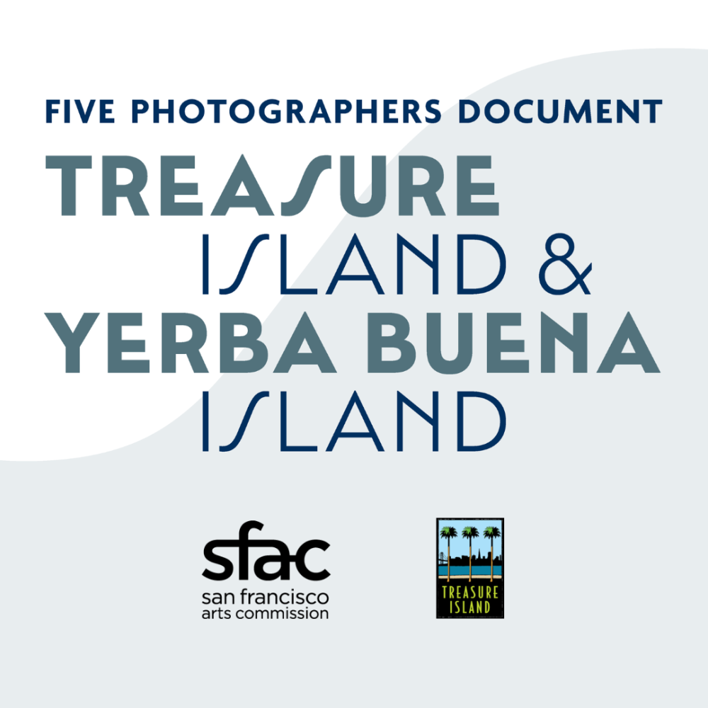 The phrase Five Photographers Document Treasure and Yerba Buena Islands in art deco font sits above SFAC and TIDA logos